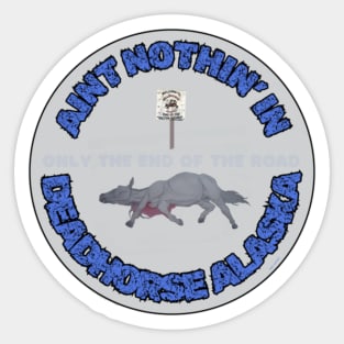 Ain't Nothin' In Deadhorse AL By Abby Anime(c) Sticker